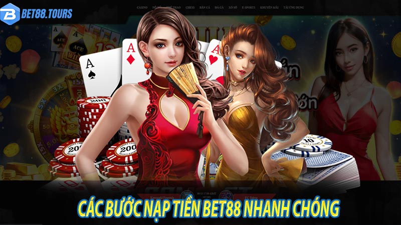 Cách bước nạp tiền bet88 nhanh nhất