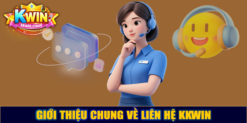 Giới thiệu chung về liên hệ Kkwin