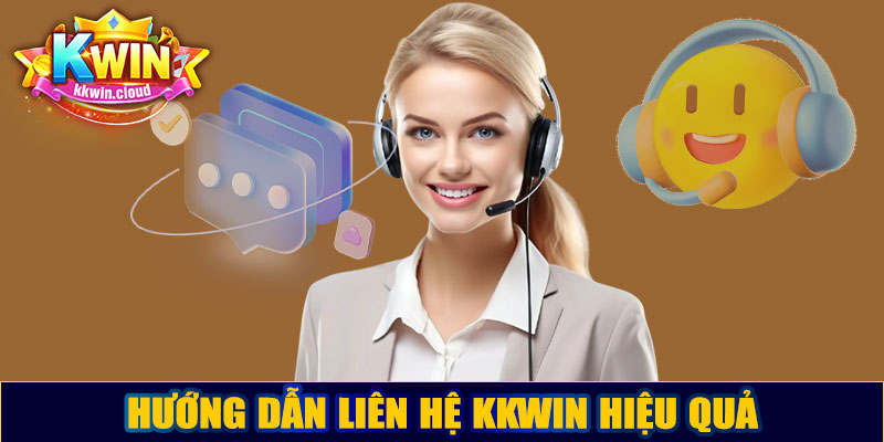 Hướng dẫn liên hệ Kkwin hiệu quả