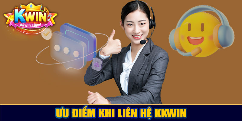 Ưu điểm khi liên hệ Kkwin