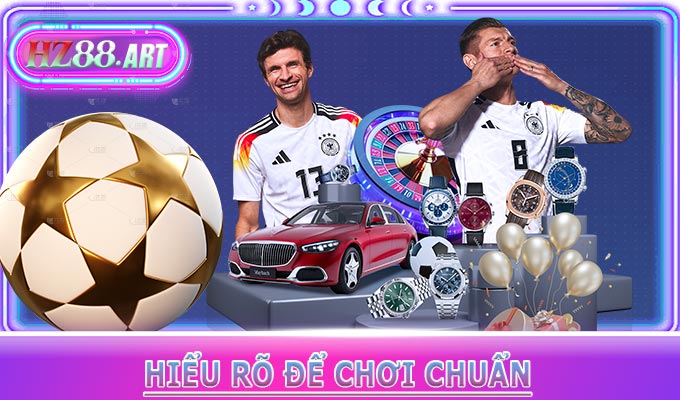 Hiểu Rõ Để Chơi Chuẩn