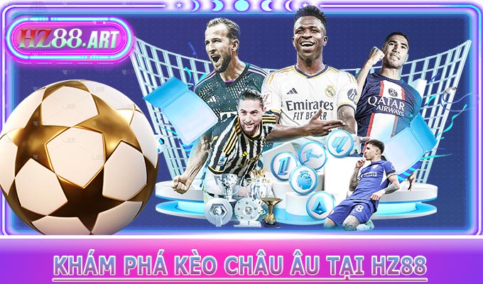 Khám Phá Kèo Châu Âu Tại HZ88